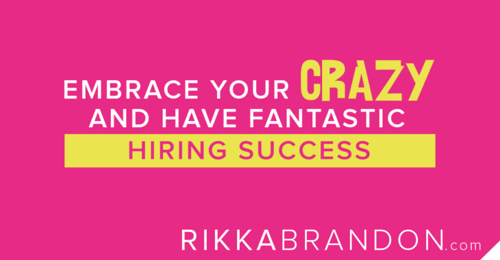Embrace Your Own Crazy And Have Fantastic Hiring Success? Wicked!