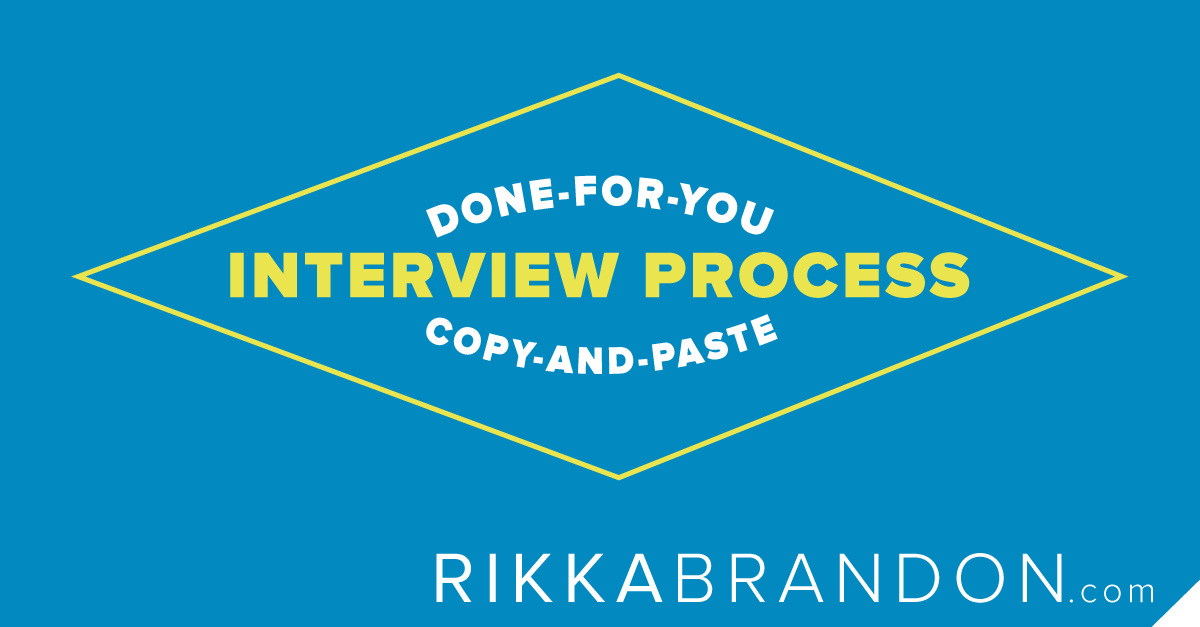 Done-For-You, Copy-And-Paste Interview Process