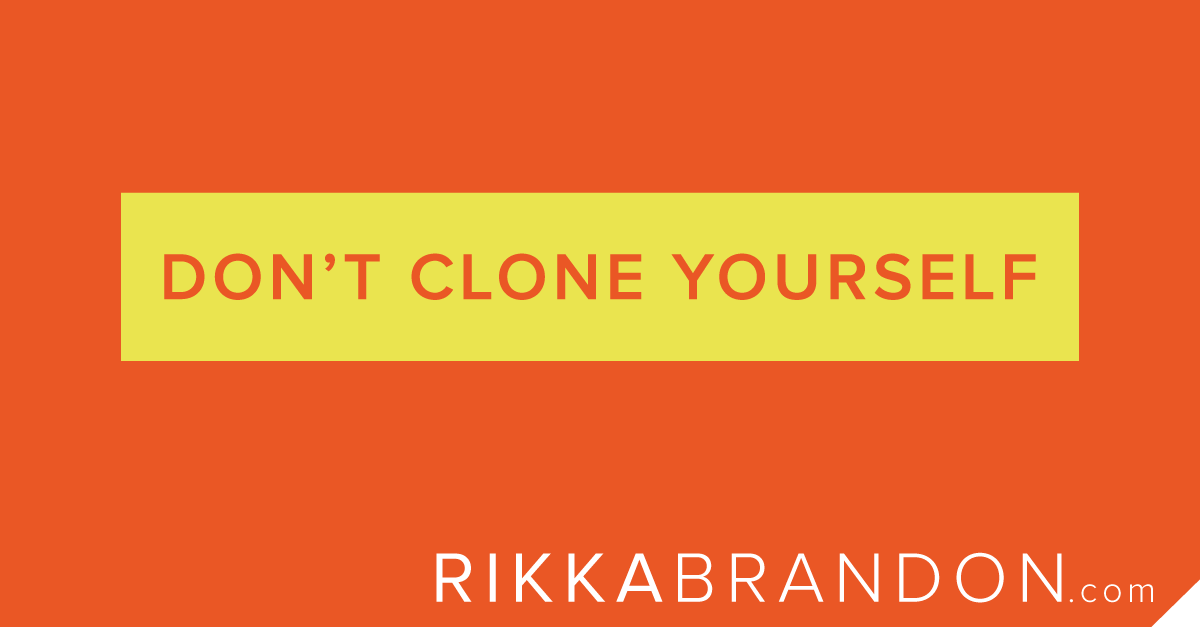 Don’t Clone Yourself