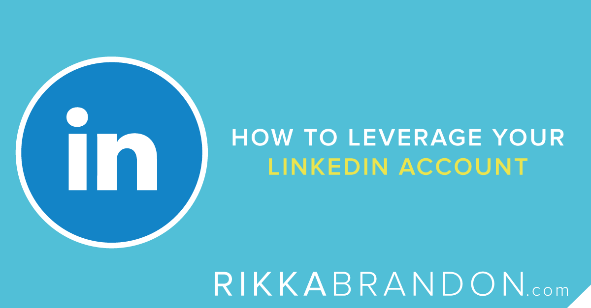 How to Leverage Your LinkedIn Account