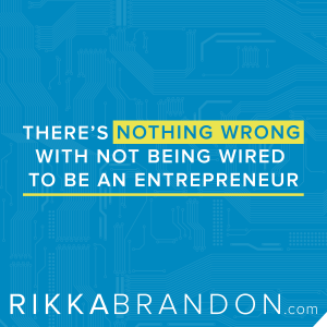rikka-brandon-are-you-wired-to-be-an-entrepreneur-and-how-to-tell-quote