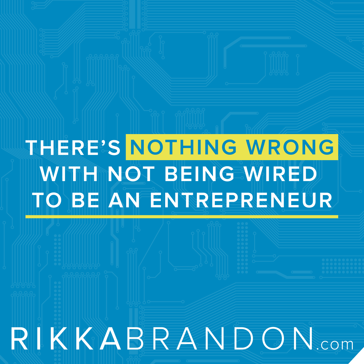 are-you-wired-to-be-an-entrepreneur-and-how-to-tell-rikka-brandon