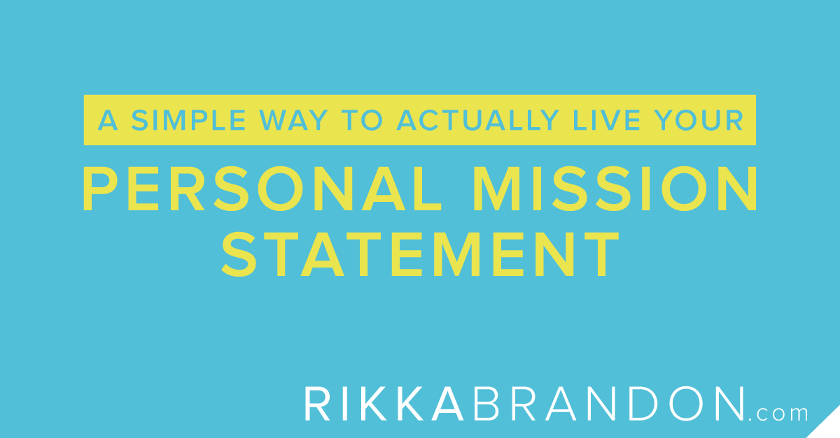 A Simple Way To Actually Live Your Personal Mission Statement