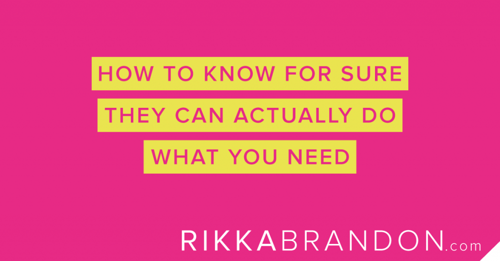 how to know for sure that they can actually do what you need