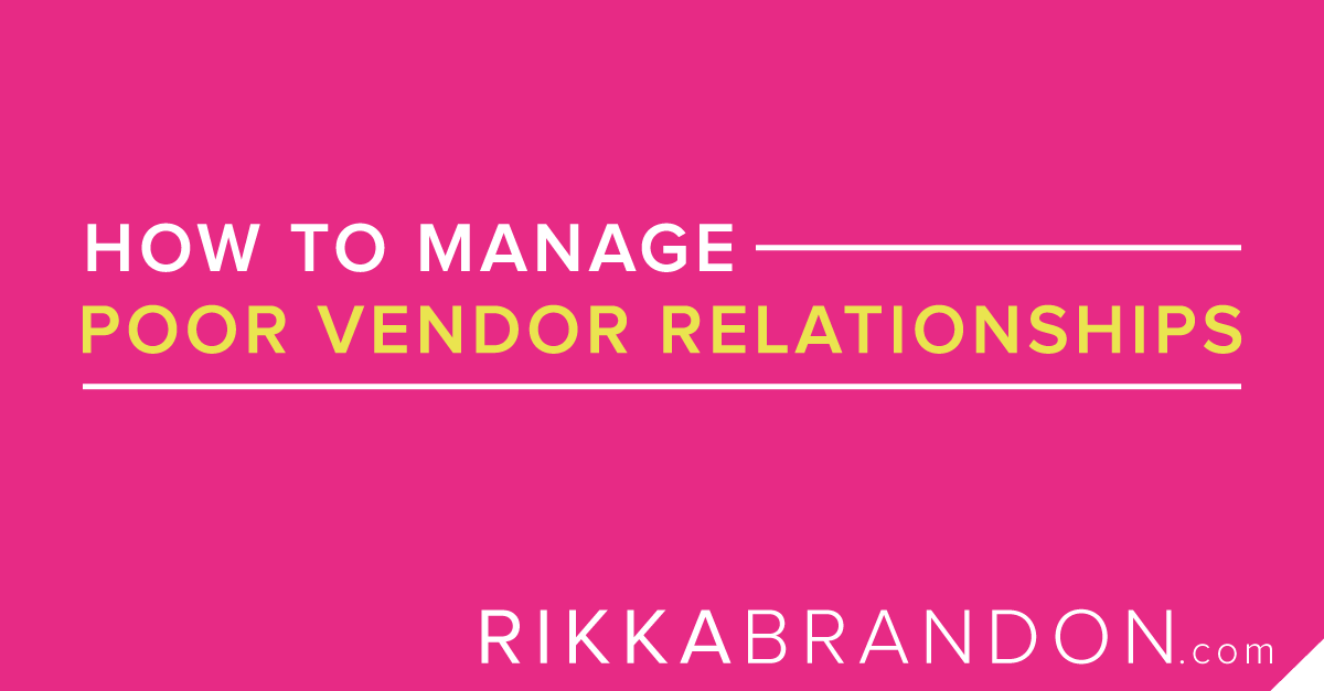 Yikes! How To Manage Poor Vendor Relationships