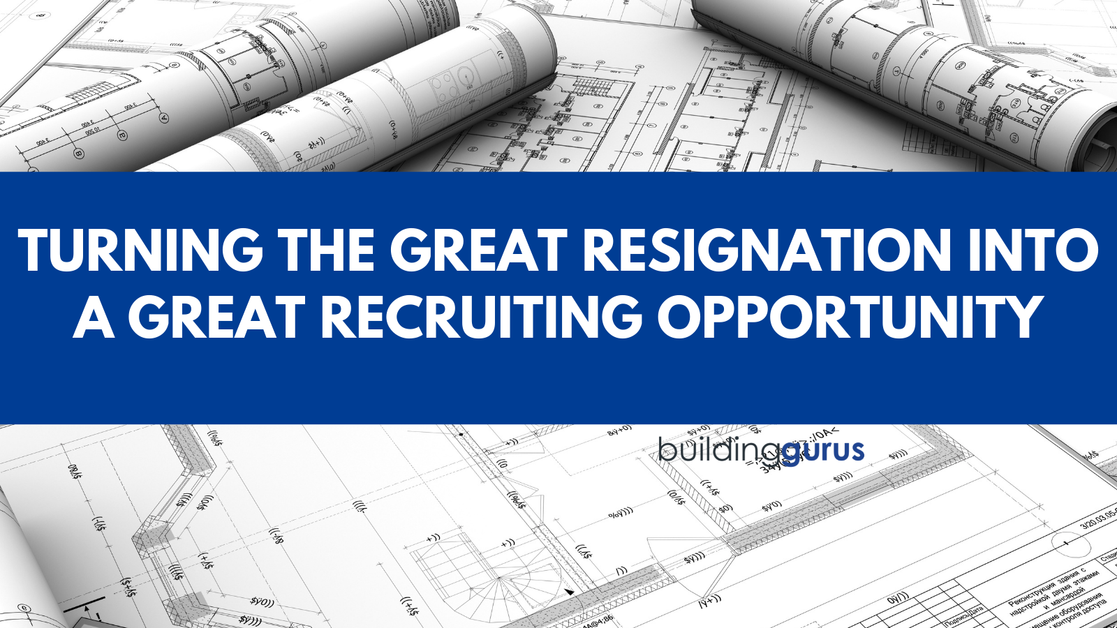 Turning the Great Resignation into a Great Recruiting Opportunity
